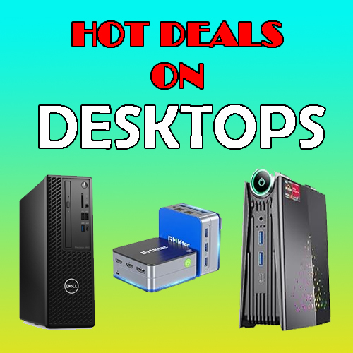 Desktop Deals You Can't Miss